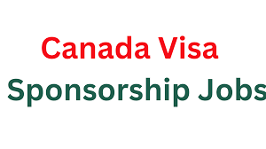 Visa Sponsorship Jobs to Canada with LMIA