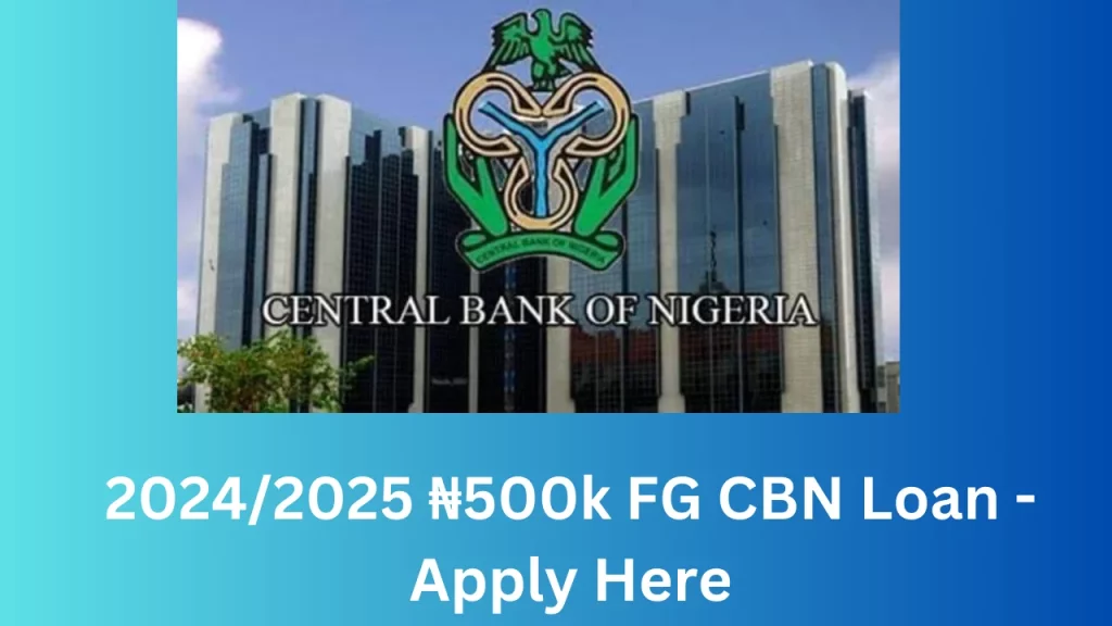 ₦75,000 to ₦500,000 FG loan by CBN Begins – Apply Now